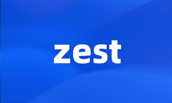 zest