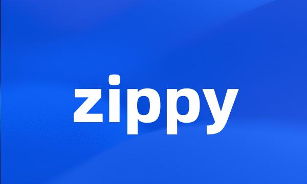 zippy