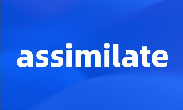 assimilate