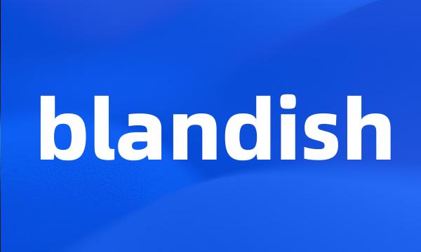 blandish