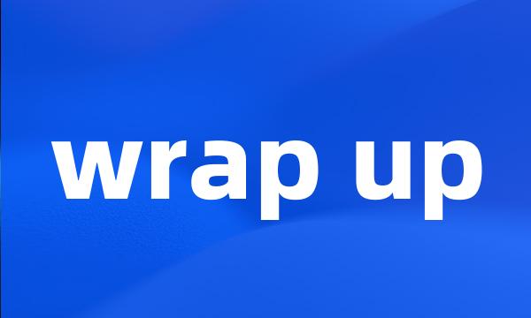 wrap up