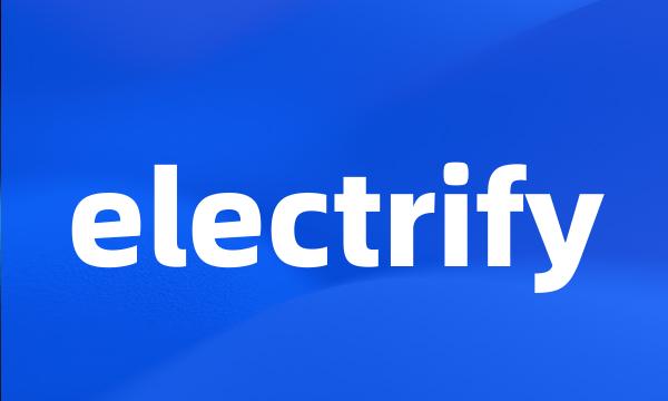 electrify