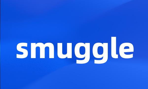 smuggle