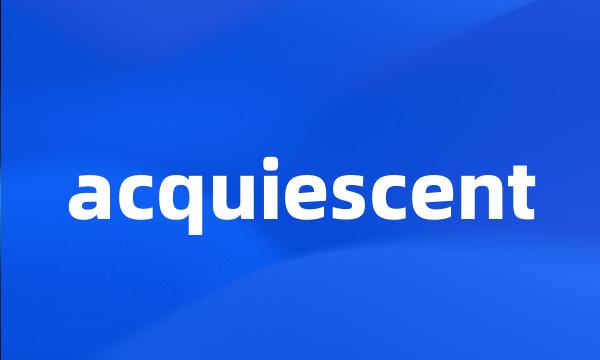 acquiescent