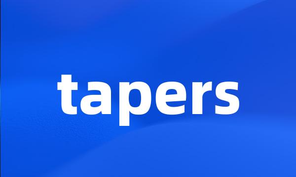 tapers