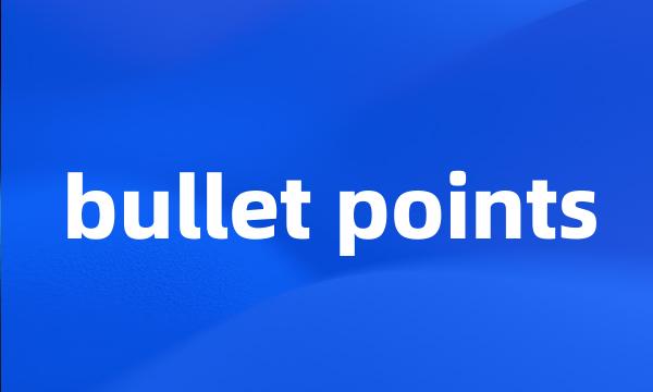 bullet points