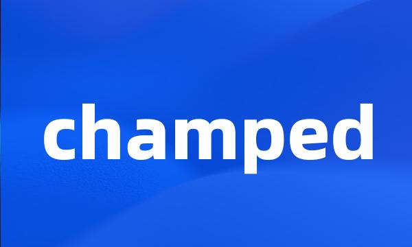 champed