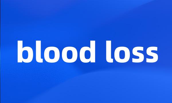 blood loss