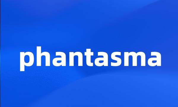 phantasma