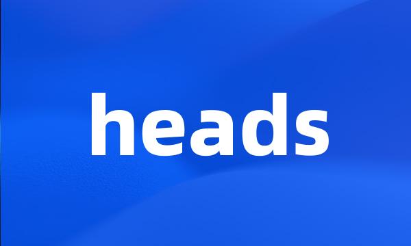 heads