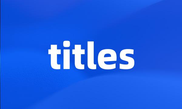 titles