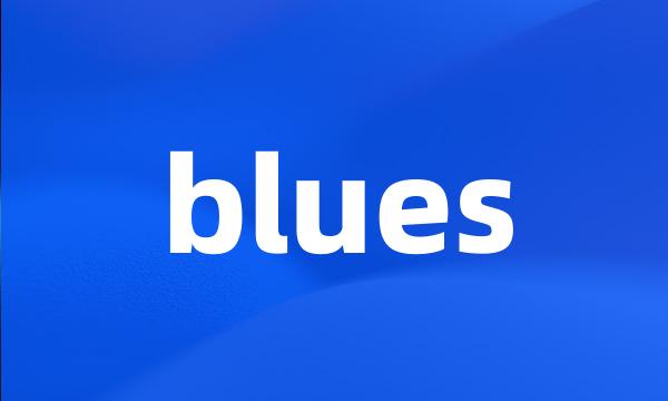 blues