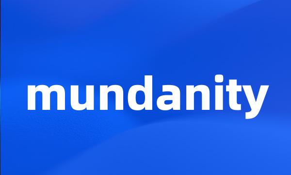 mundanity