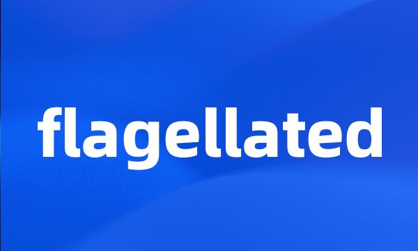 flagellated