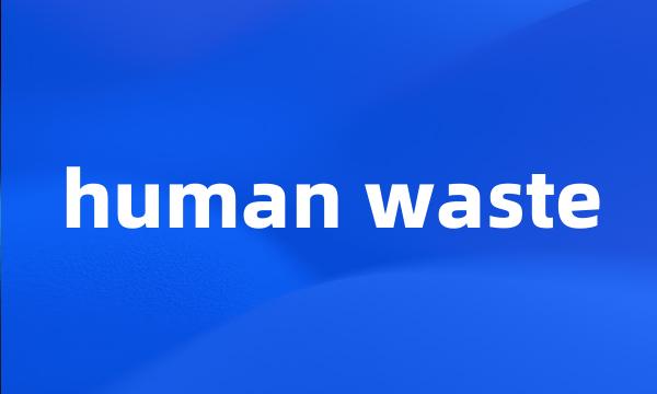 human waste