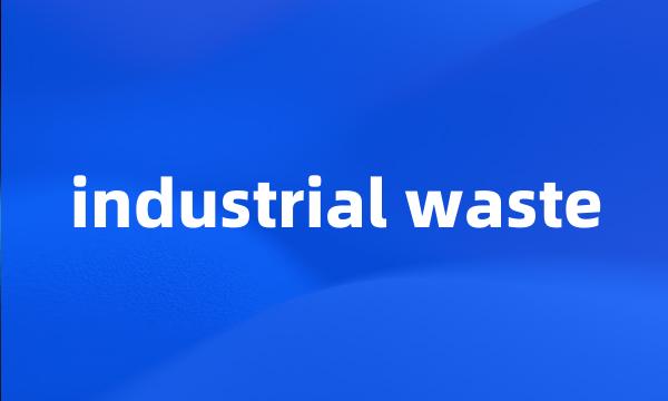 industrial waste