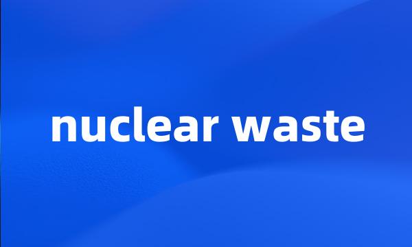 nuclear waste