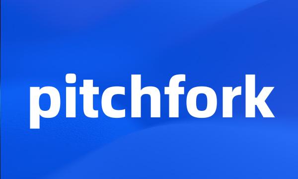 pitchfork