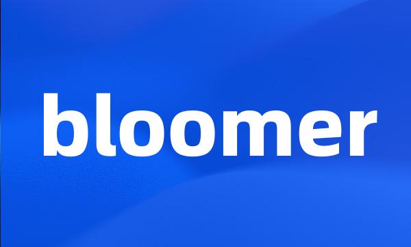 bloomer