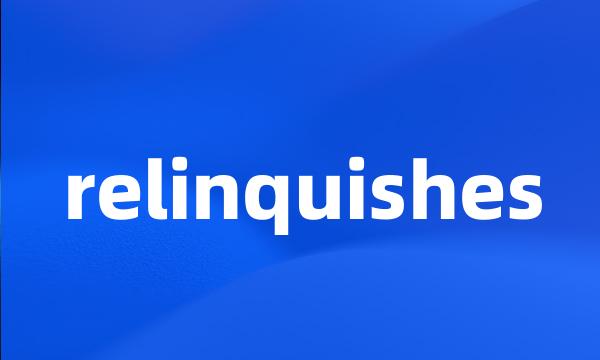 relinquishes