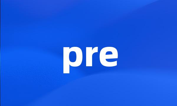 pre