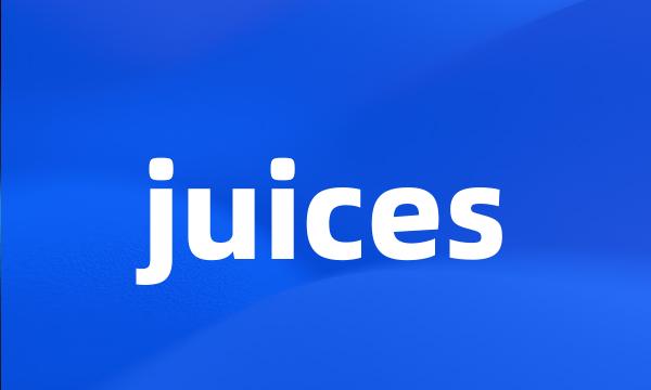 juices