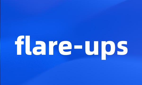 flare-ups