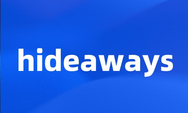 hideaways