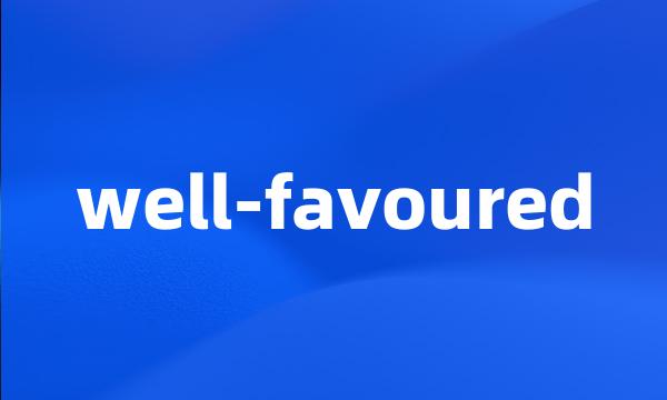 well-favoured