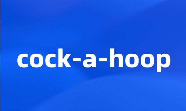 cock-a-hoop