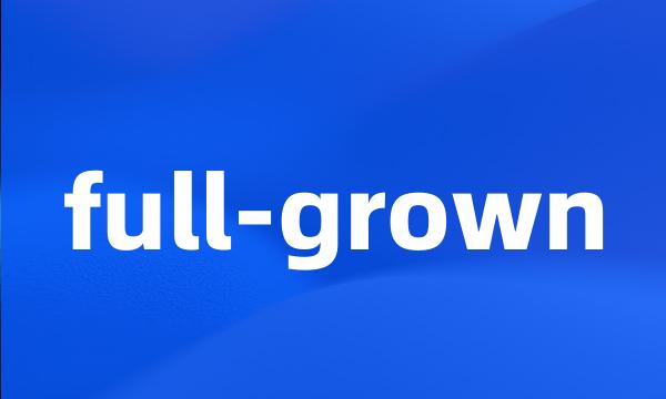 full-grown