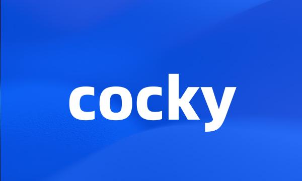 cocky