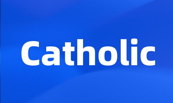 Catholic