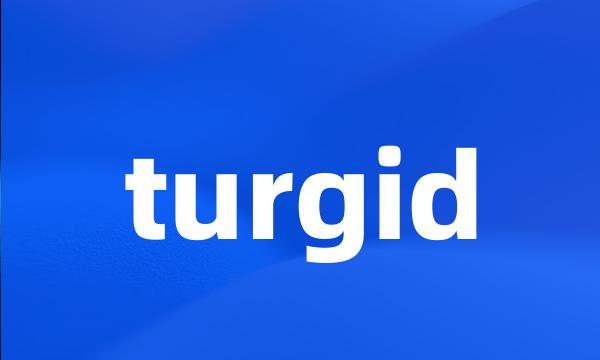 turgid