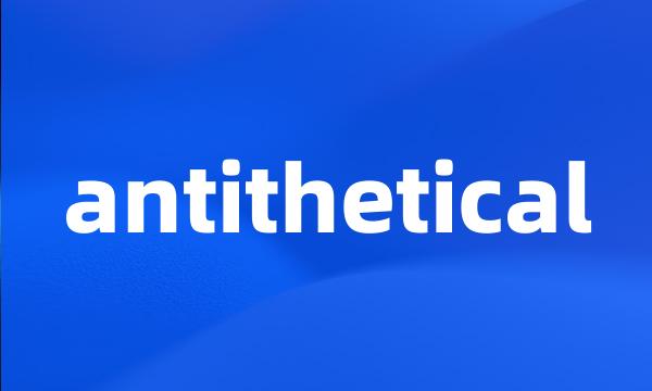 antithetical