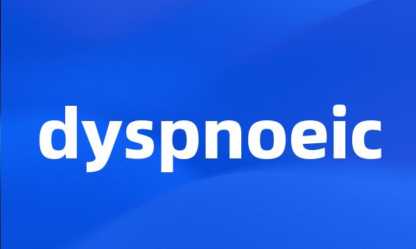 dyspnoeic