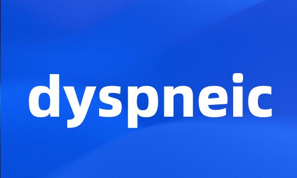 dyspneic