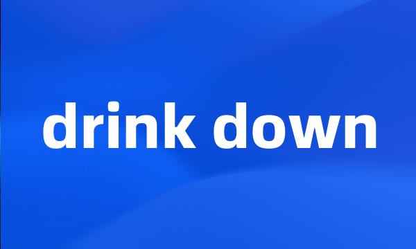 drink down