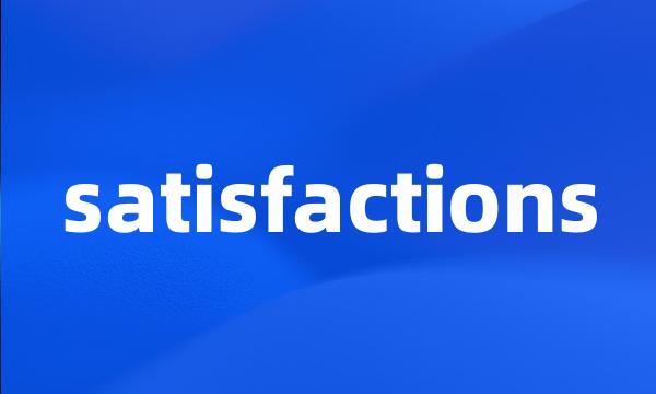 satisfactions