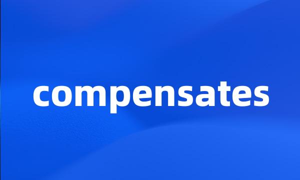 compensates