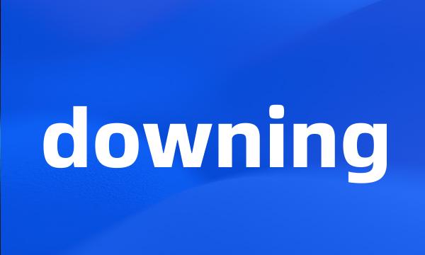 downing