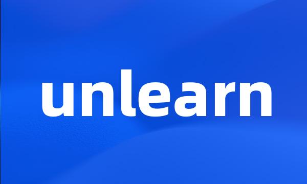 unlearn