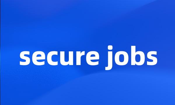 secure jobs