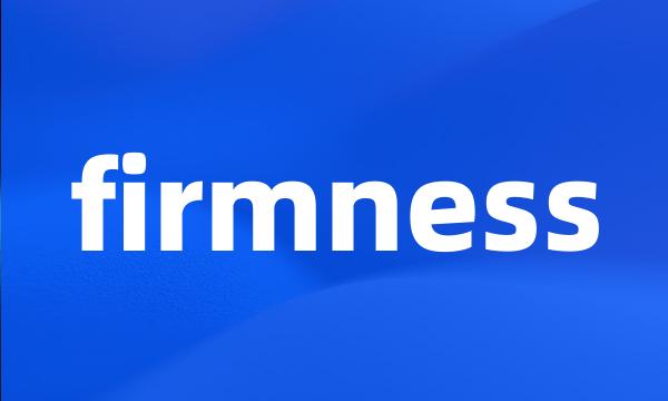 firmness