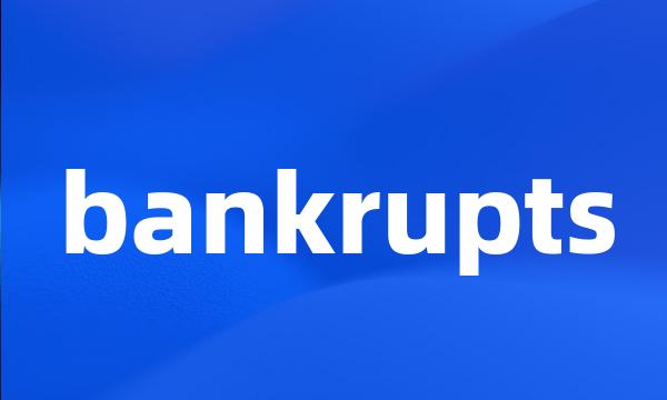 bankrupts