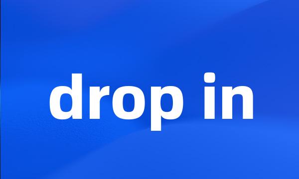 drop in