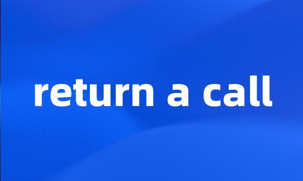 return a call