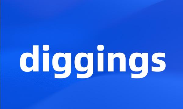 diggings