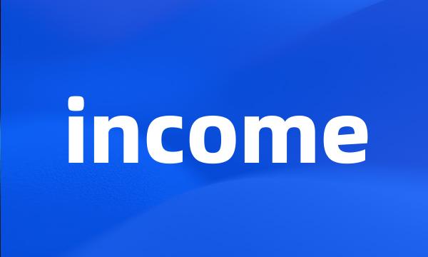 income