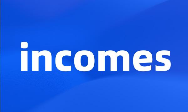 incomes